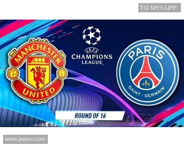 曼联对阵大巴黎精彩赛事直播观看指南与分析 曼联对阵大巴黎精彩赛事直播观看指南与分析